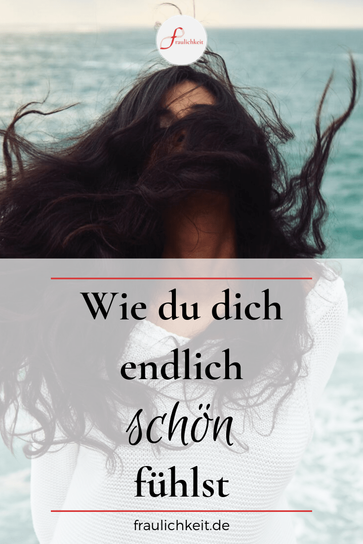 Fraulichkeit - Wie du es schaffst dich endlich schoen zu fuehlen