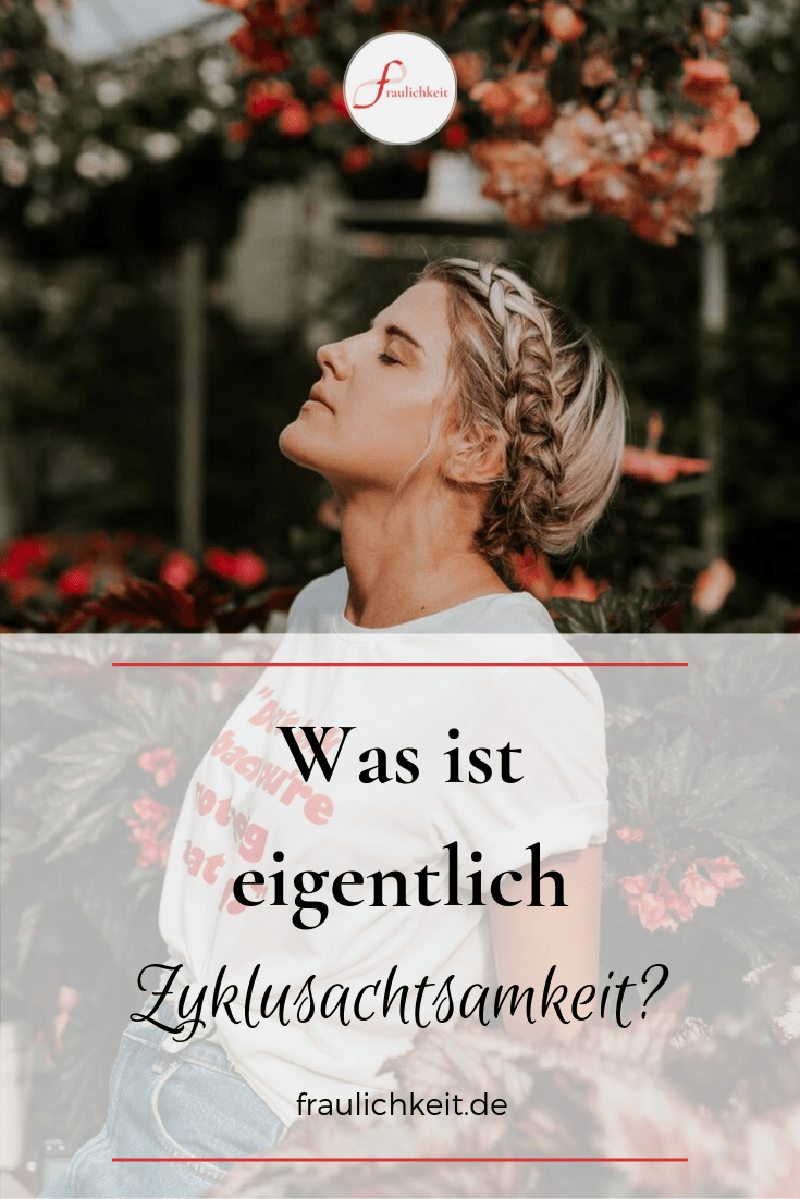Fraulichkeit - Was ist Zyklusachtsamkeit? Für Wen ist Zyklusachtsamkeit? Wie mache ich Zyklusachtsamkeit?
