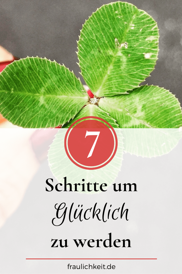 Fraulichkeit - 7 Schritte glücklich zu werden Glück haben