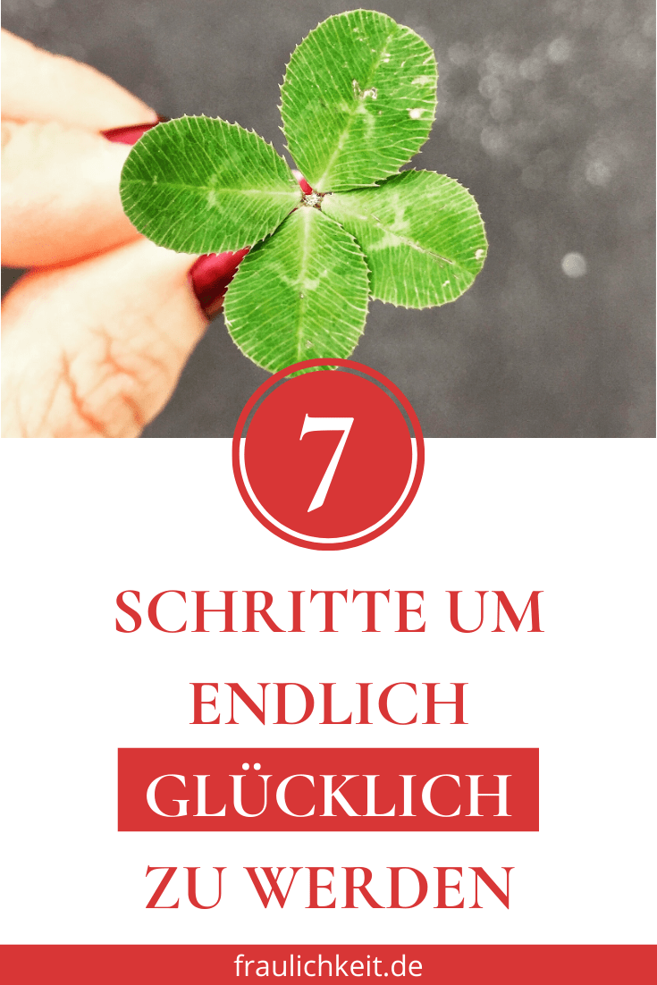 Fraulichkeit - 7 Schritte glücklich zu werden Glück haben