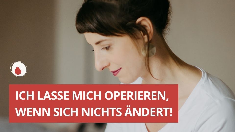 ZGLG-30-Ich lasse mich operieren, wenn sich nichts ändert! Erfahrungsbericht von Stefanie