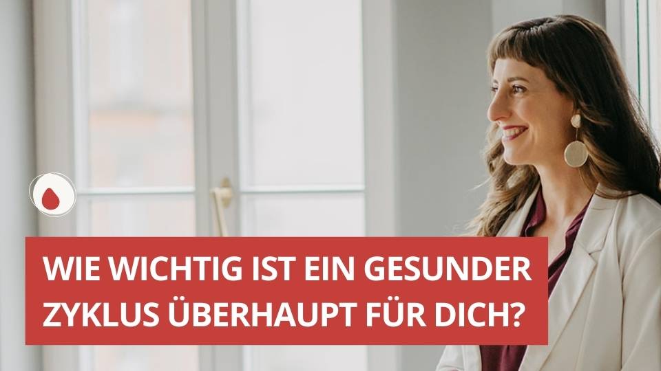 ZGLG-37-Wie wichtig ist ein gesunder Zyklus überhaupt für dich