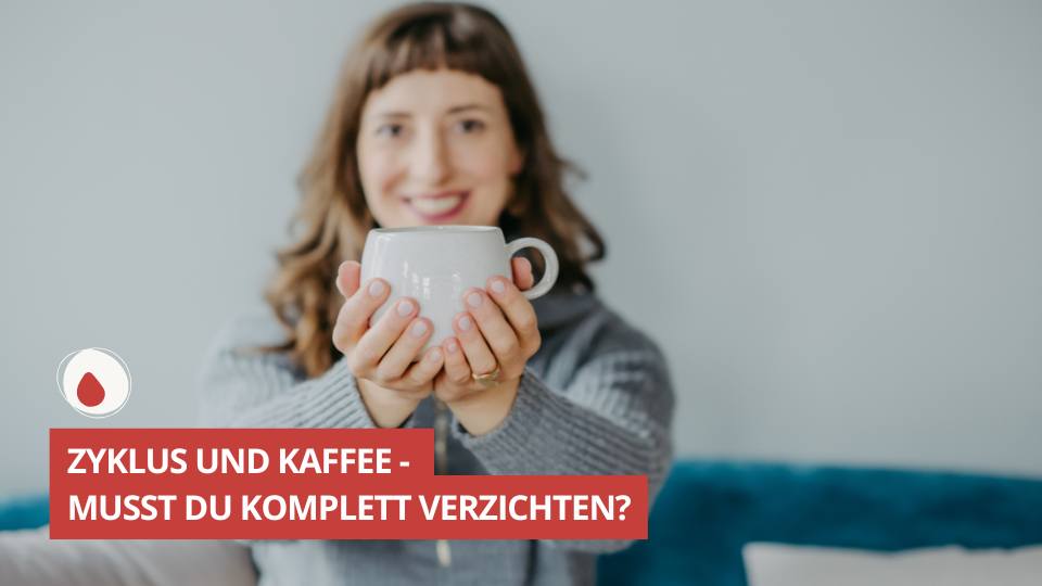 ZGLG-56-Zyklus und Kaffee - musst du komplett verzichten